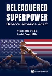Beleaguered Superpower: Biden s America Adrift