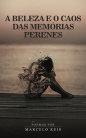 A Beleza e o Caos das Memorias Perenes