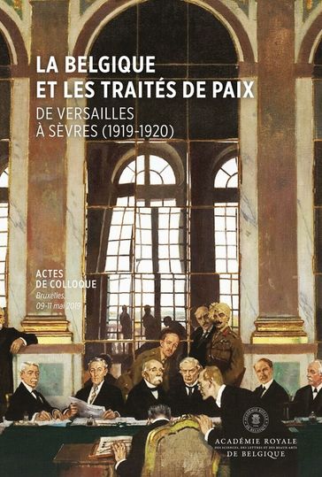 La Belgique et les traités de paix - Catherine Lanneau - Michel Dumoulin