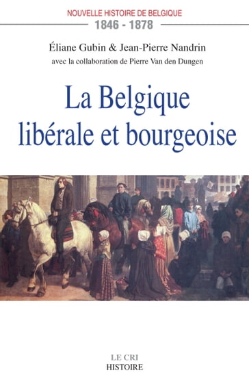 La Belgique libérale et bourgeoise - Jean-Pierre Nandrin - Éliane Gubin