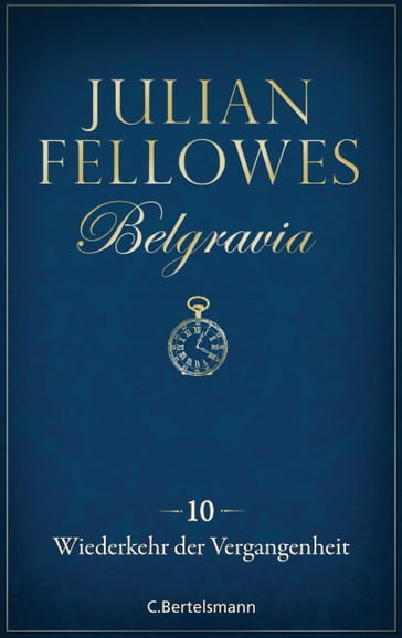 Belgravia (10) - Wiederkehr der Vergangenheit - Julian Fellowes