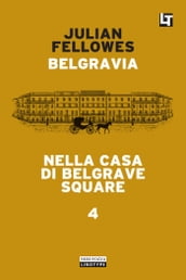 Belgravia capitolo 4 - Nella casa di Belgrave Square