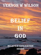 Beliefs and Civilization Series: Belief in God