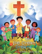 Believe in ABC s and Ice Cream Dreams