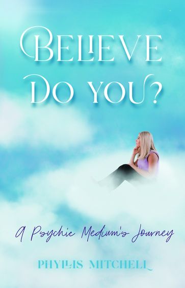 Believe: Do You? - Phyllis Mitchell