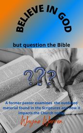 Believe in God but Question the Bible