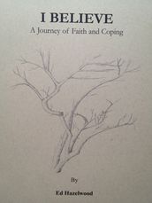 I Believe, a Journey of Faith and Coping