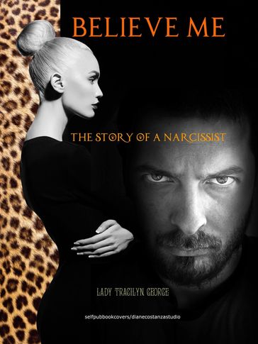 Believe Me: The Story of a Narcissist - Lady Tracilyn George