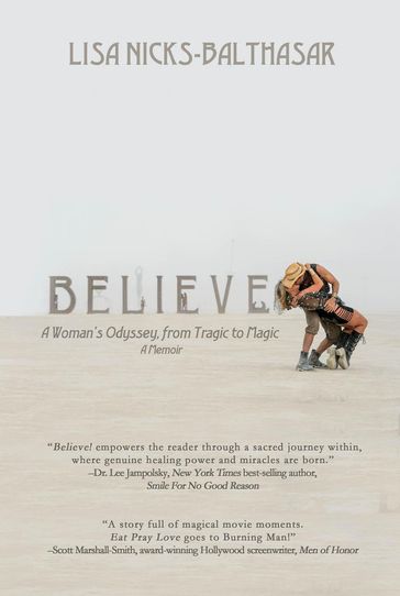 Believe!: A Woman's Odyssey, From Tragic to Magic - Lisa Nicks-Balthasar
