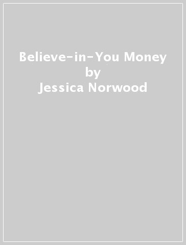 Believe-in-You Money - Jessica Norwood