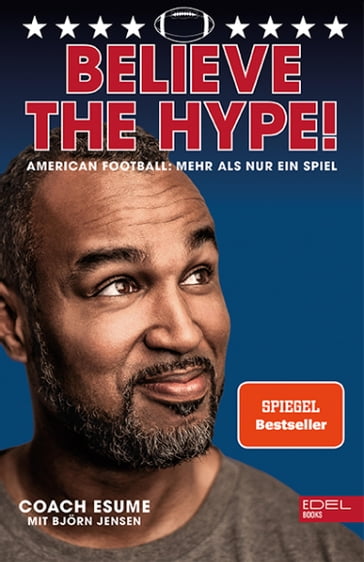 Believe the Hype! American Football - Mehr als nur ein Spiel - Patrick Esume - Bjorn Jensen