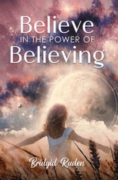 Believe in the Power of Believing