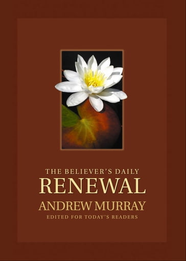 Believer's Daily Renewal, The - Andrew Murray