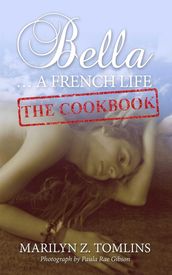 Bella... A French Life - The Cookbook