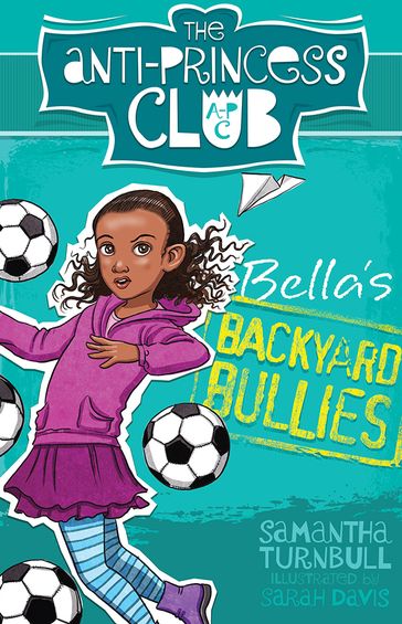 Bella's Backyard Bullies: The Anti-Princess Club 2 - Samantha Turnbull - Sarah Davis