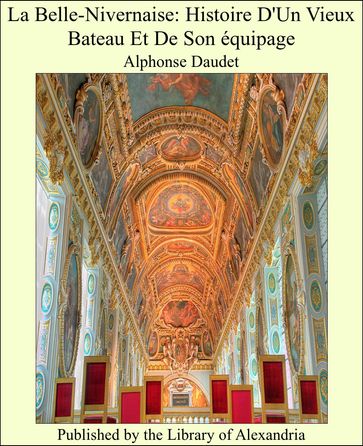La Belle-Nivernaise: Histoire D'Un Vieux Bateau Et De Son équipage - Alphonse Daudet