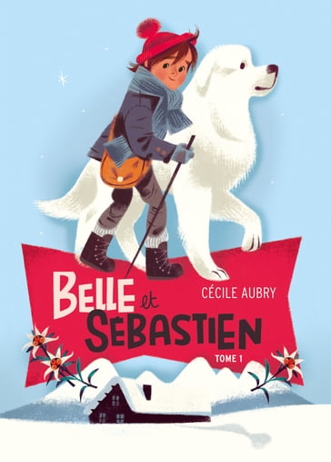 Belle et Sébastien 1 - Le refuge du Grand Baou - Cécile Aubry