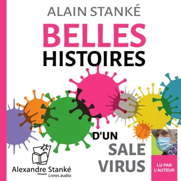 Belles histoires d'un sale virus - Alain Stanké