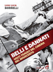 Belli e dannati. Volti tragici del cinema del Novecento