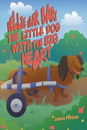 Bellie Bear Bart The Little Dog with the Big Heart