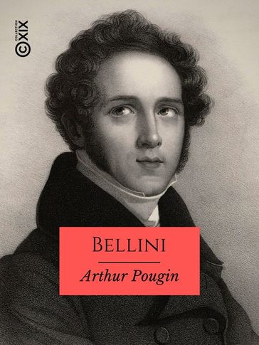 Bellini - Arthur Pougin
