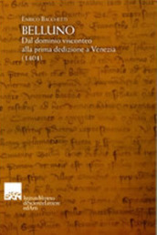 Belluno. Dal dominio visconteo alla prima dedizione a Venezia (1404)