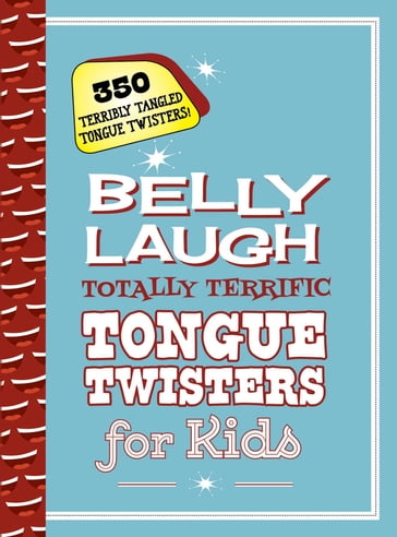 Belly Laugh Totally Terrific Tongue Twisters for Kids - Sky Pony Press