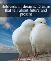 Beloveds in Dreams. Dreams that Tell About Future and Present