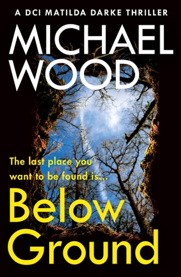 Below Ground (DCI Matilda Darke Thriller, Book 11) - Michael Wood