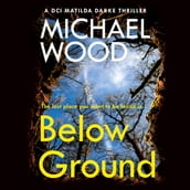 Below Ground: The BRAND NEW addictive and twisty crime thriller in the bestselling police procedural series (DCI Matilda Darke Thriller, Book 11)
