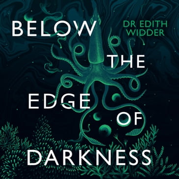 Below the Edge of Darkness - Edith Widder