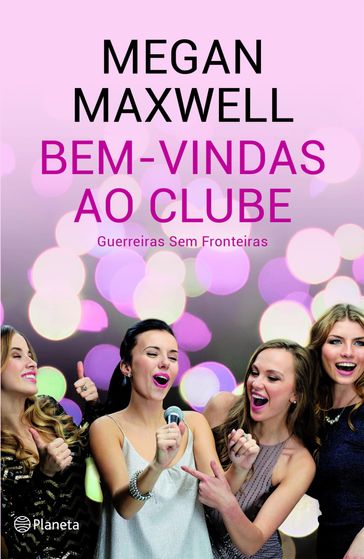 Bem-Vindas ao Clube Guerreiras sem Fronteiras - Megan Maxwell