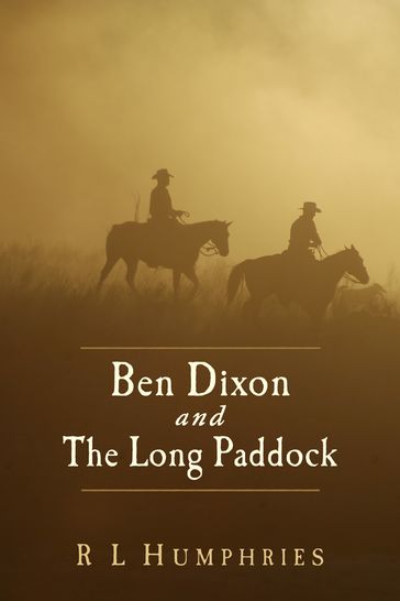 Ben Dixon and The Long Paddock - R L Humphries
