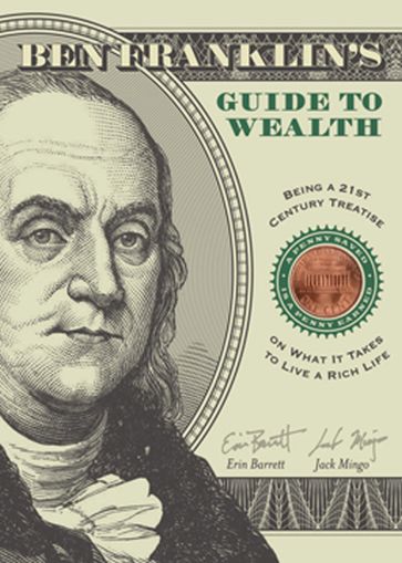 Ben Franklin's Guide to Wealth - Erin Barrett - Jack Mingo