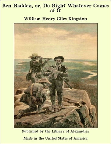 Ben Hadden, or, Do Right Whatever Comes of It - William Henry Giles Kingston