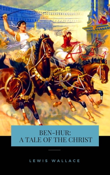 Ben-Hur: A Tale of the Christ - Lewis Wallace