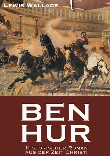 Ben Hur - Historischer Roman aus der Zeit Christi - Lewis Wallace