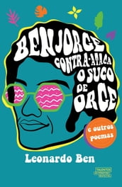 Ben Jorge contra-ataca o suco de orge e outros poemas