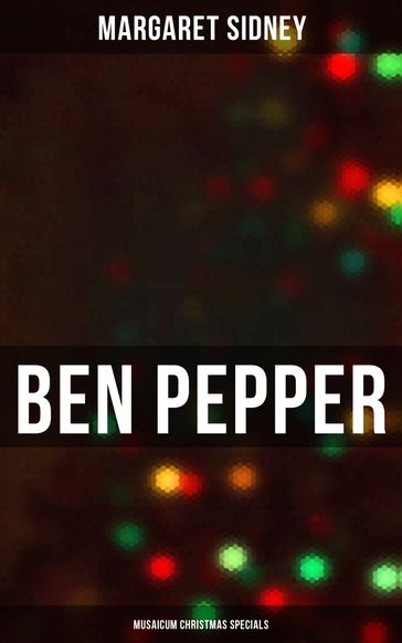 Ben Pepper (Musaicum Christmas Specials) - Margaret Sidney