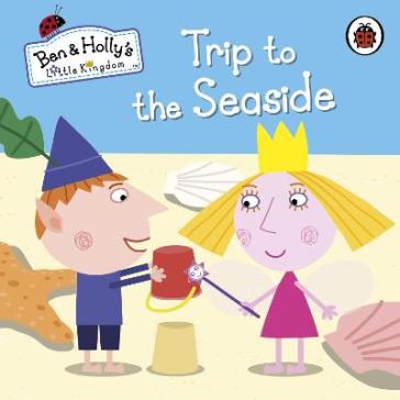 Ben and Holly's Little Kingdom: Trip to the Seaside - Ben and Holly