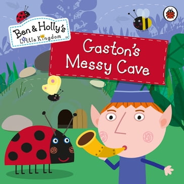 Ben and Holly's Little Kingdom: Gaston's Messy Cave Storybook - Ben and Holly