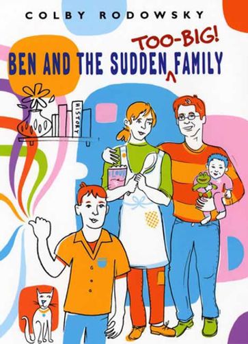 Ben and the Sudden Too-Big Family - Colby Rodowsky