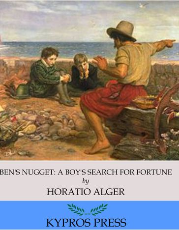 Ben's Nugget: A Boy's Search for Fortune - Horatio Alger