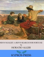 Ben s Nugget: A Boy s Search for Fortune