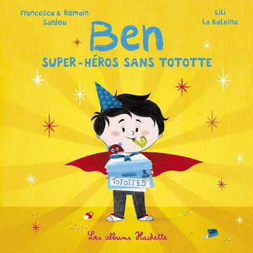 Ben, super-héros sans tototte - Francesca SARDOU - Romain Sardou
