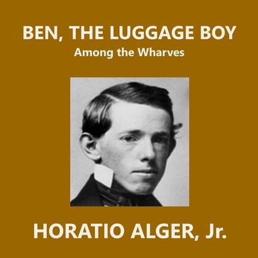 Ben, the Luggage Boy - Jr. Horatio Alger