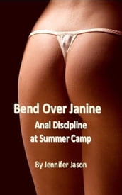 Bend Over Janine: Anal Discipline at Summer Camp