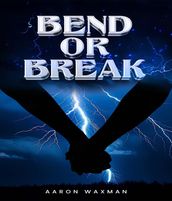 Bend or Break