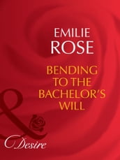 Bending To The Bachelor s Will (Mills & Boon Desire) (Trust Fund Affairs, Book 3)