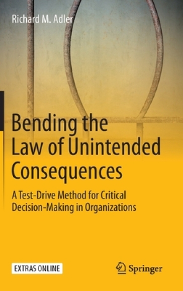 Bending the Law of Unintended Consequences - Richard M. Adler